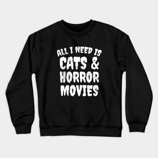 All I Need Is Cats And Horror Movies Crewneck Sweatshirt by LunaMay